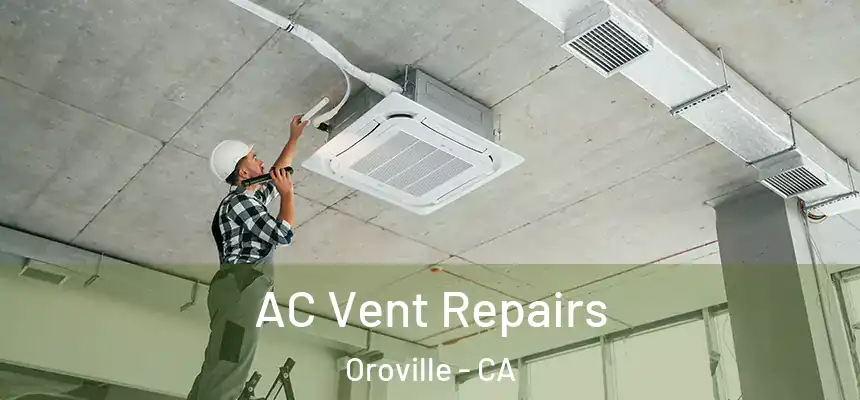  AC Vent Repairs Oroville - CA