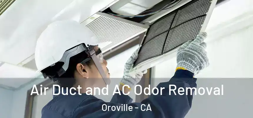  Air Duct and AC Odor Removal Oroville - CA