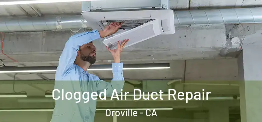  Clogged Air Duct Repair Oroville - CA