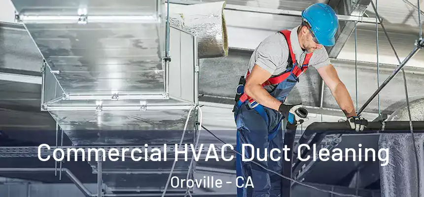  Commercial HVAC Duct Cleaning Oroville - CA