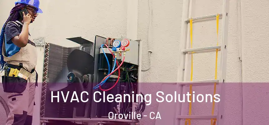  HVAC Cleaning Solutions Oroville - CA