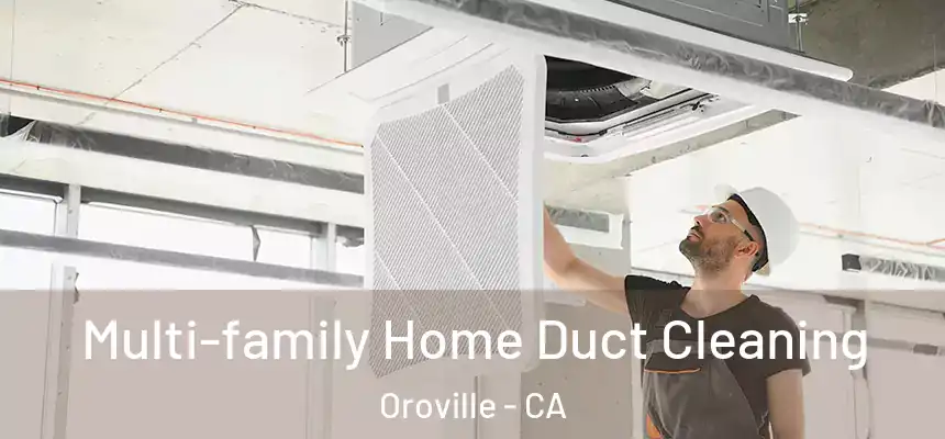  Multi-family Home Duct Cleaning Oroville - CA