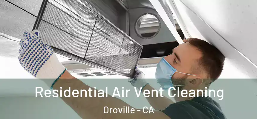  Residential Air Vent Cleaning Oroville - CA